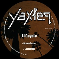 YXTQ - 003 - El Coyote "Dream Dealer" - Preview