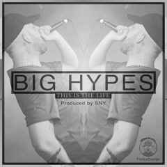 Big Hypes - This is the Life (Prod. by SNY)