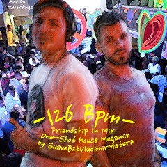 126BPM - One-Shot House Megamix [SuaveB2bVladimirMatera]
