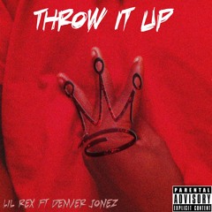 Throw It Up Ft Denver Jonez (Prod. ElChapo Beats)