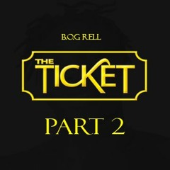 B.O.G Rell - The Ticket Pt.2