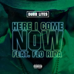 Dubb Lites Here i Come Now Feat. Flo Rida