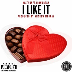 I Like It Ft. Crown Bella (Prod. Andrew Meoray)