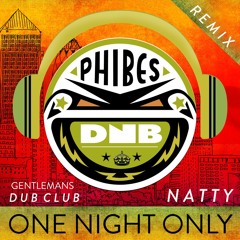 Gentlemans Dub Club- Feat Natty - One Night Only (Phibes Remix)