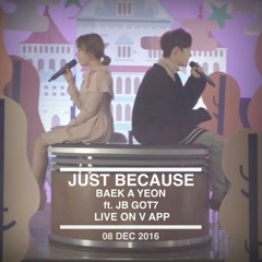 Just Because - 백아연 Baek A Yeon ft. JB GOT7 (Orgel Live 161208)