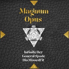 Infinite Bey x General Spade x DisMissedFit "Magnum Opus" (Prod. Infinite Bey)