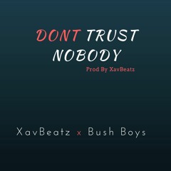 XavBeatz x Bush Boys - Dont Trust Nobody (Prod. by XavBeatz)