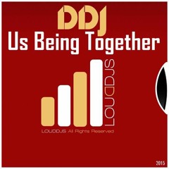 DDJ - Us Being Together