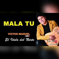 MALA TU -  VÍCTOR MANUEL