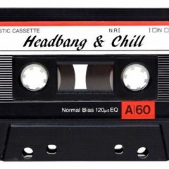 Headbang & Chill Mixes