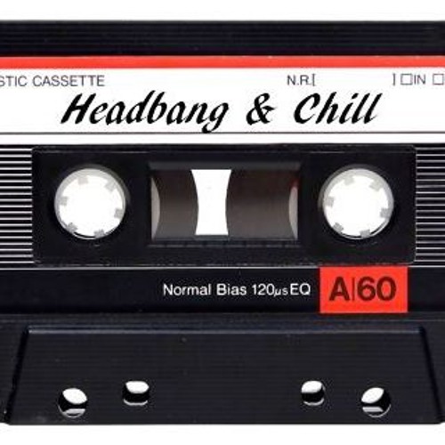Headbang & Chill