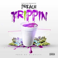 Preach "Trippin" Prod By Marvlus