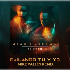 Zion Y Lennox- Bailando Tu Y Yo (Mike Vallés Remix)