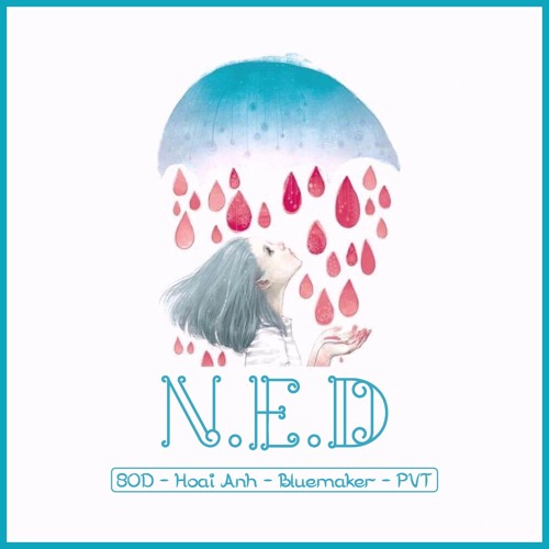 N.E.D - Hoài Anh X 80D X PVT X BlueMaker