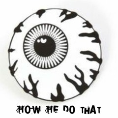 How He Do That