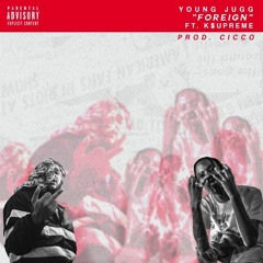 Foreign ft. K$upreme