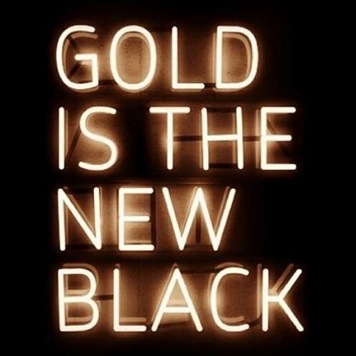 Gold Is The New Black (Dec. 2016)