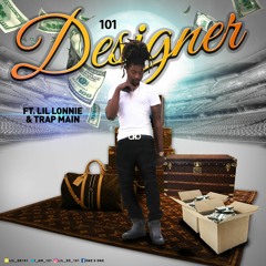 101- Designer (feat. Lil Lonnie x Trap Main)