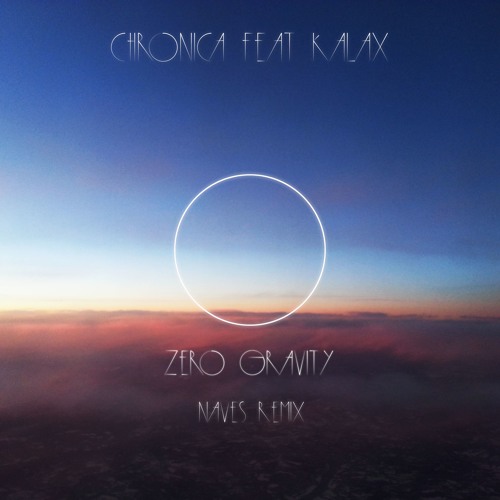 Chronica Feat Kalax - Zero Gravity (Naves Remix)