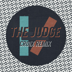 The Judge (Croix Flip) Remix