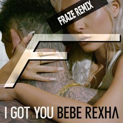 Bebe Rexha - I Got You (Fraze Remix)