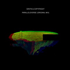 COPYFRIGHT & GRXTN - Paralleloverse (Original Mix)
