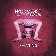 Wormcast Mix Series Volume 25 - Shwung (Live at Wormhole)
