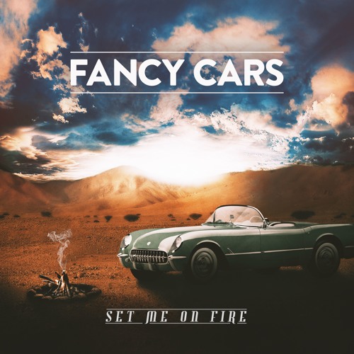 Fancy Cars - Set Me On Fire