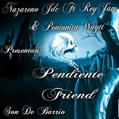 Pendiente Friend - Son De Barrio Ft. Nazareno