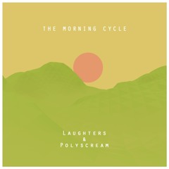 Knowuh & Polyscream - The Morning Cycle [STEMS IN DESCRIPTION]