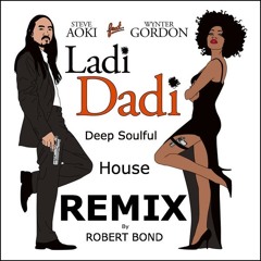 ( Ladi Dadi ) A SOULFUL DEEP HOUSE REMIX by ROBERT BOND