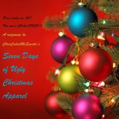 Seven Days of Ugly Christmas Apparel by ChrisCalledMeSweetie