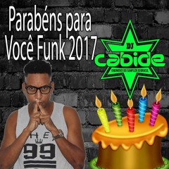 Dj Cabide Parabéns Para Você Funk 2017
