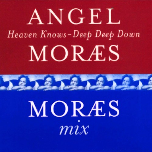 "Heaven Knows - Deep Deep Down" (The Moraes Mix)