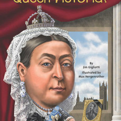 Who Was Queen Victoria? by Jim Gigliotti, read by Jayne Entwistle