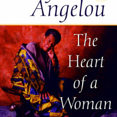 The Heart of a Woman by Maya Angelou, read by Maya Angelou