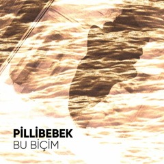 Pilli Bebek - Bu Biçim