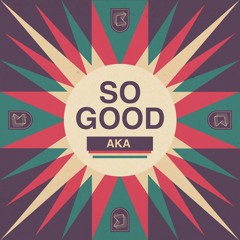 'So Good' (Chris Gresswell Remix) - AKA
