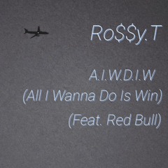A.I.W.D.I.W (All I Wanna Do Is Win) (Feat. Red Bull)