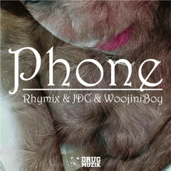 Phone - Rhymix,JDC,WoojiniBoy