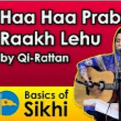 Haa Haa Prabh Raakh Lehu (Please Save Me God!) - Qi-Rattan (04/12/16)
