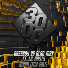 Bassboy vs Blaq Max Ft. Lil Nasty - Boom [TC4 Edit] [Free Download]