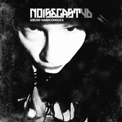 LEELOO HARDCOHOLICS / NOISECAST #46 ON TOXIC SICKNESS / DECEMBER / 2016