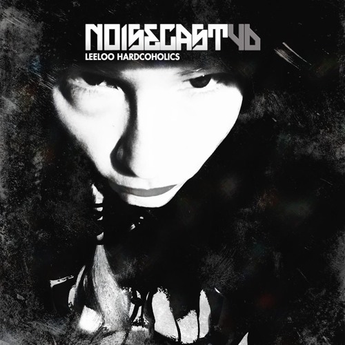LEELOO HARDCOHOLICS / NOISECAST #46 ON TOXIC SICKNESS / DECEMBER / 2016