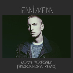 EMINEM - Love Yourself [yudhaindra remix]