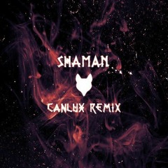 Sl3aze - Shaman - (Canlux Remix) FREE DOWNLOAD