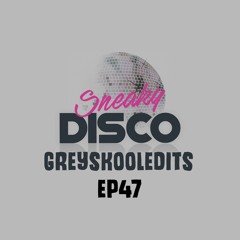 Sneaky Disco Ft Good2Groove #EP47 GREYSKOOLEDITS Exclusive Guest Mix