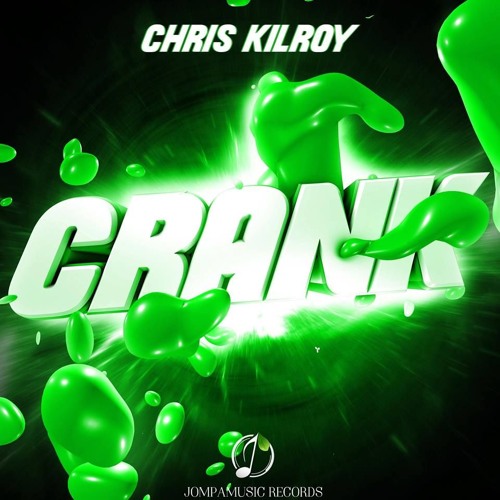 Chris Kilroy - CRANK  (JompaMusic Release) **free download**