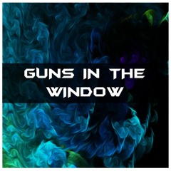 Guns In The Window (Original Mix)