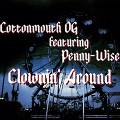 Clowning Around.. Cotton Mouth Ft Penny Wise Prod By J-MIN.